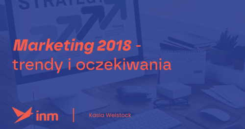 inm blog blue marketing2018 trendy oczekiwania