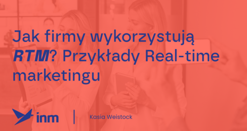 inm blog pink jak firmy wykorzystuja rtm przyklady real time marketingu