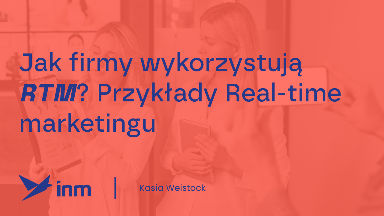 inm blog pink jak firmy wykorzystuja rtm przyklady real time marketingu