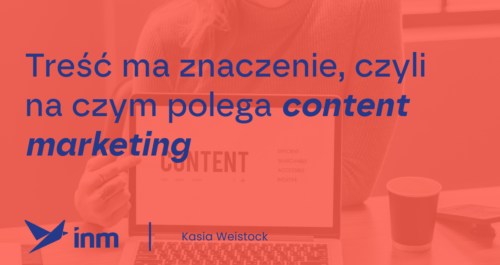 inm blog pink tresc ma znaczenie na czym polega content marketing