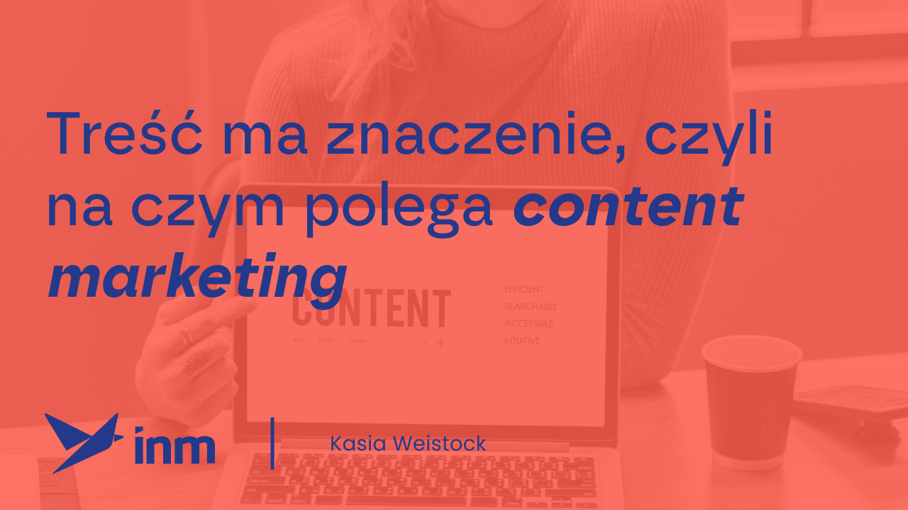 inm blog pink tresc ma znaczenie na czym polega content marketing