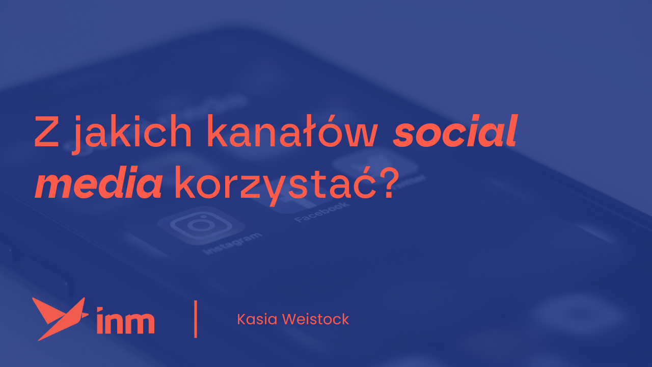 inm blog blue z jakich kanalow social media korzystac