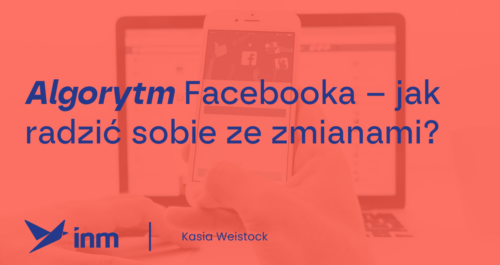 inm blog pink algorytm facebooka jak radzic sobie z zmianami