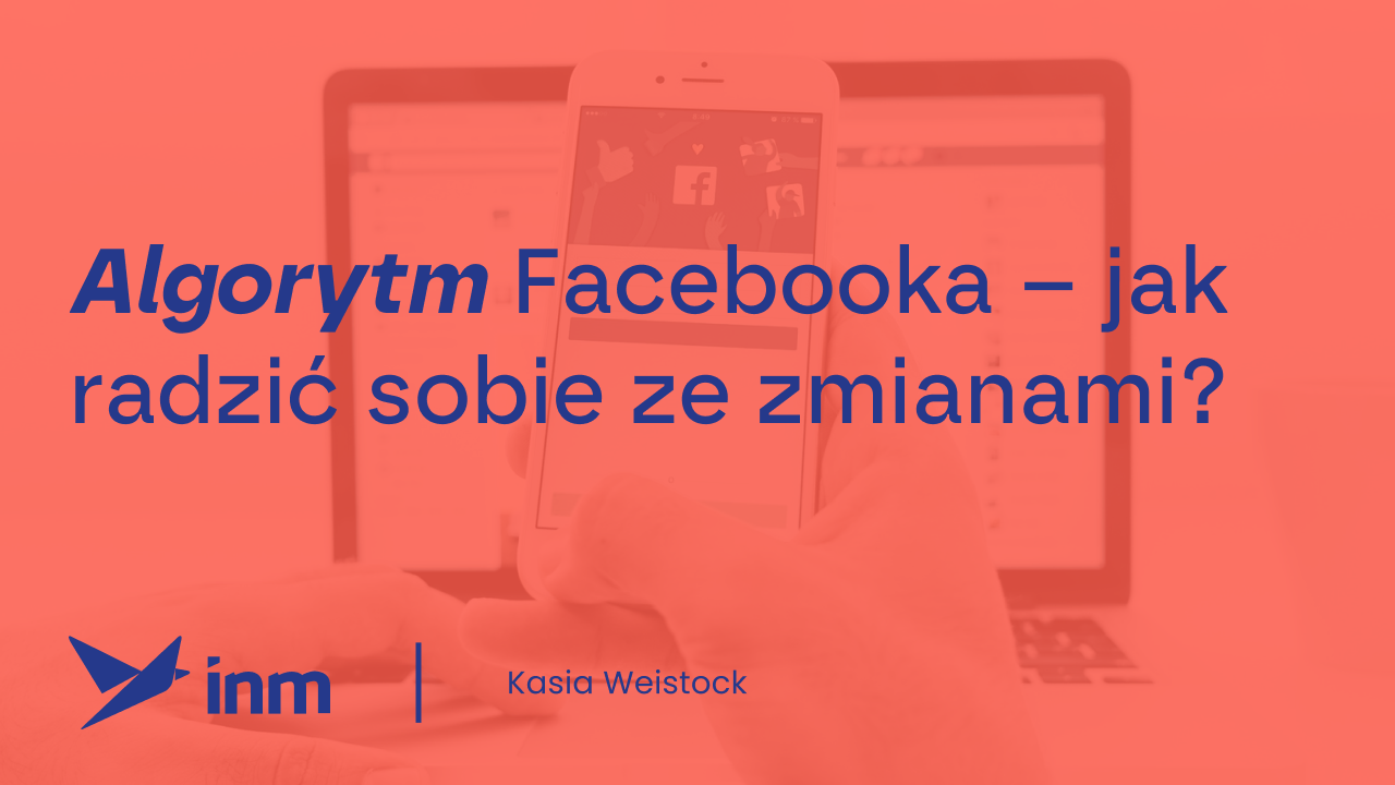 inm blog pink algorytm facebooka jak radzic sobie z zmianami