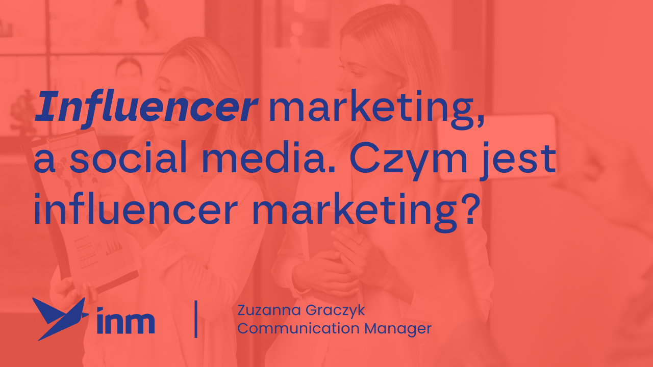 Influencer marketing, a social media. Czym jest influencer marketing?
