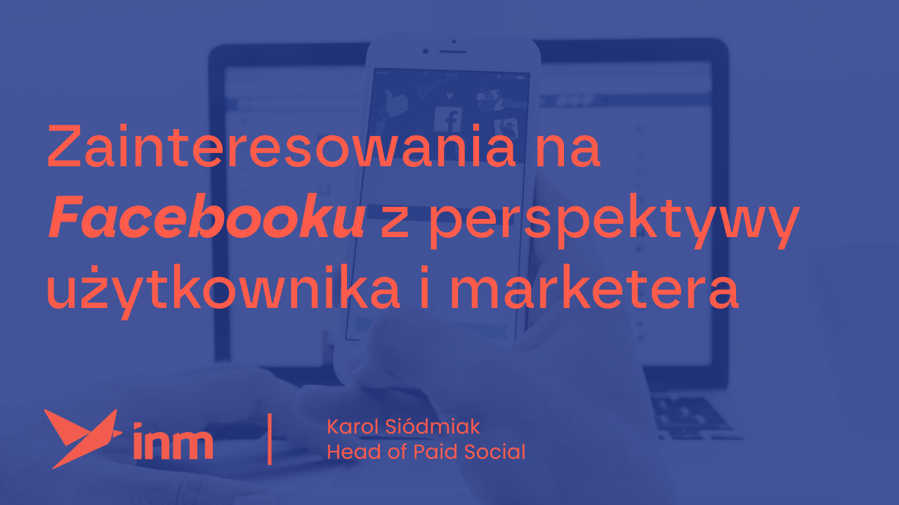 Zainteresowania na Facebooku z perspektywy użytkownika i marketera