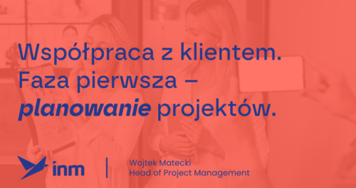 inm blog pink wspolpraca z klientem faza pierwsza planowanie projektow