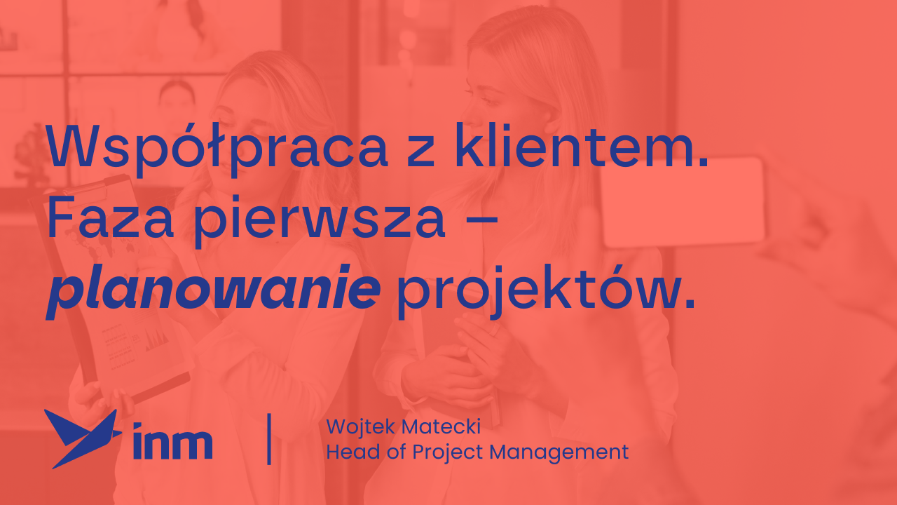 inm blog pink wspolpraca z klientem faza pierwsza planowanie projektow