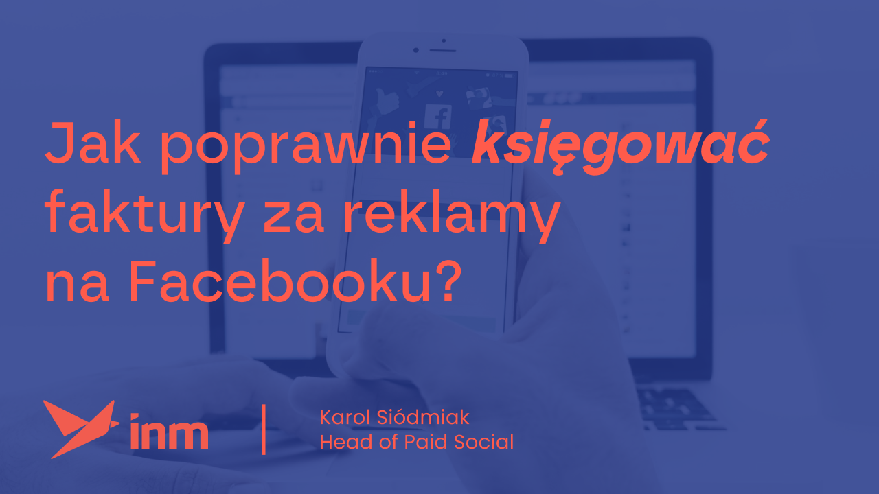 inm blog blue jak poprawnie ksiegowac faktury za reklamy na facebooku