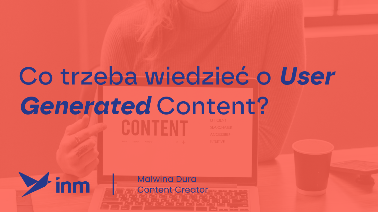 Co trzeba wiedzieć o User Generated Content?