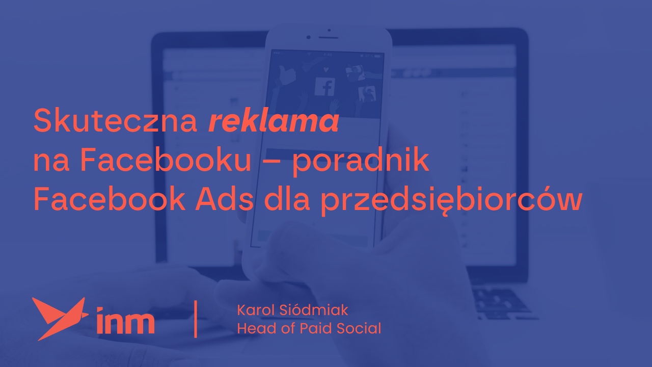 Skuteczna reklama na Facebooku – poradnik Facebook Ads dla przedsiębiorców