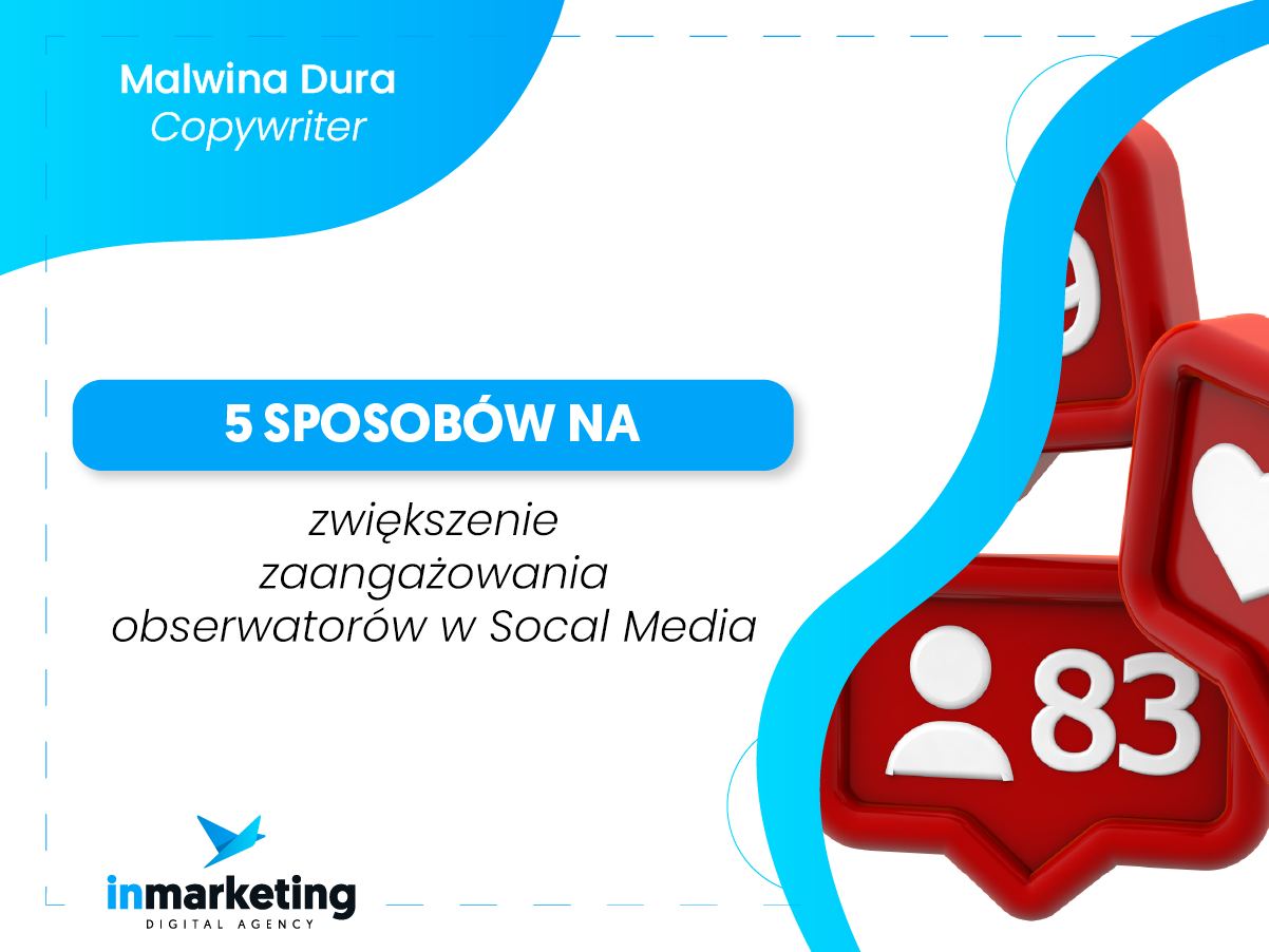Social media | 5 sposobów na zwiększenie zaangażowania obserwatorów w Social Media | Malwina Dura