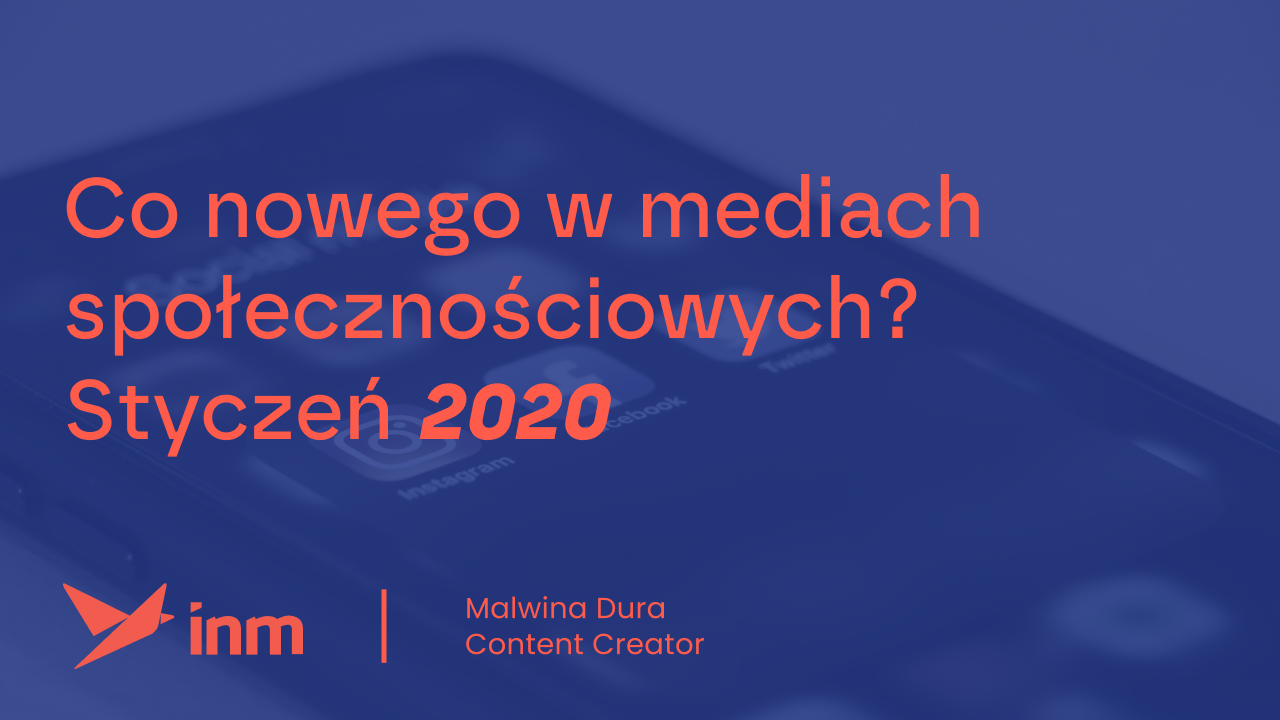 Co nowego w mediach społecznościowych? Styczeń 2020