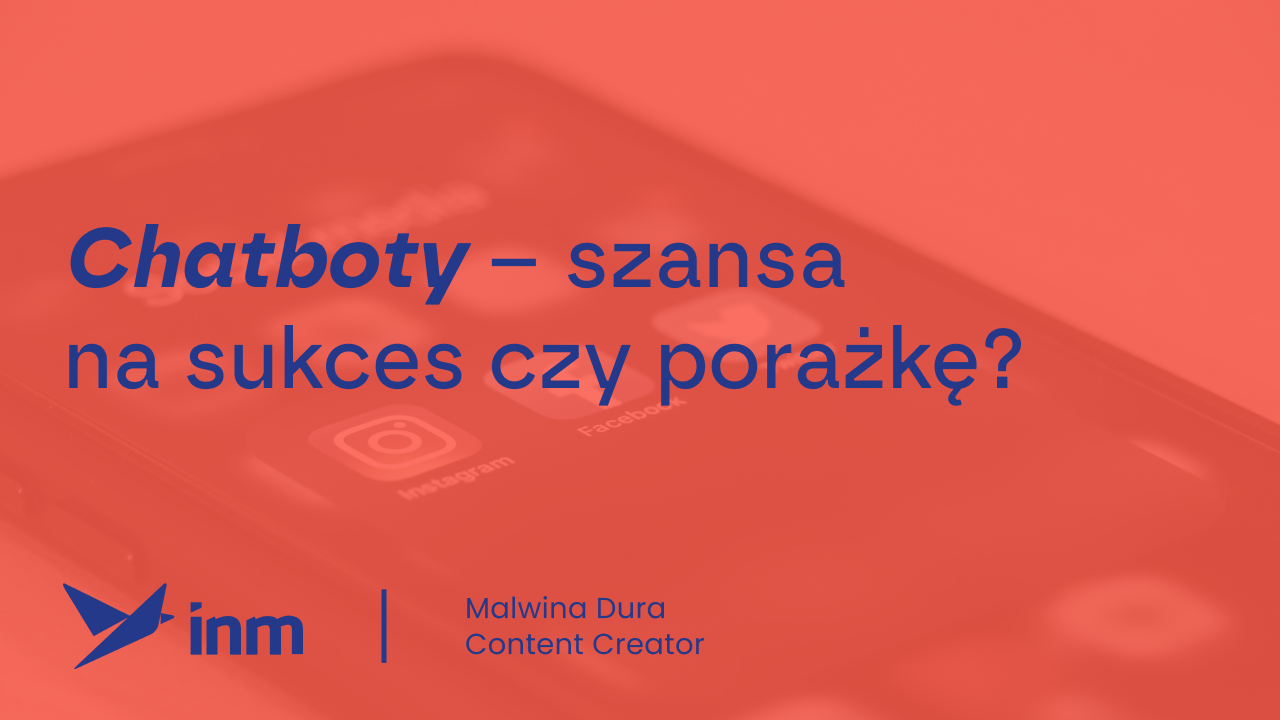 Chatboty – szansa na sukces czy porażkę?