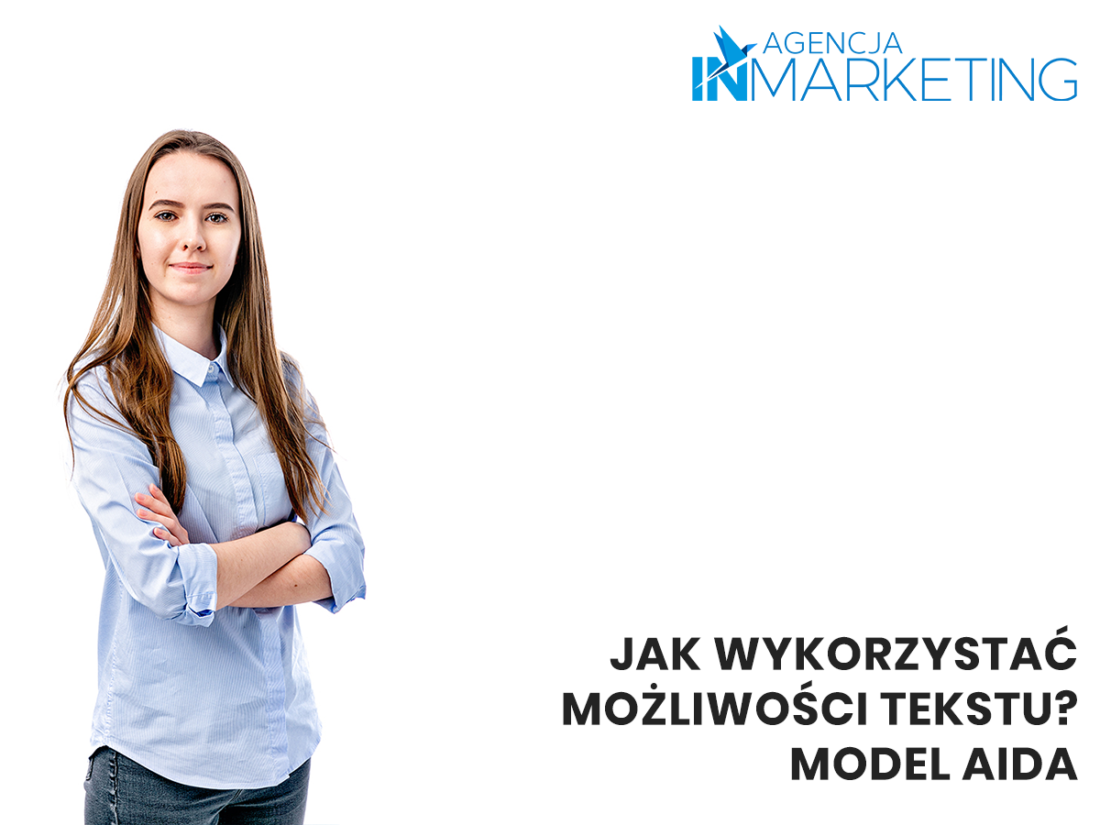 Agencja InMarketing, Jak wykorzystać możliwości tekstu? Poznaj model AIDA