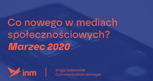 inm blog blue co nowego w sm marzec 2020