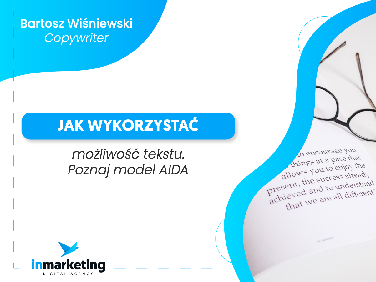 Content marketing | Jak wykorzystać możliwości tekstu? Poznaj model AIDA | Bartosz Wiśniewski