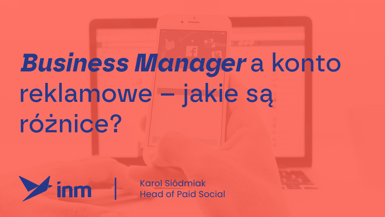 Business Manager a konto reklamowe – jakie są różnice?