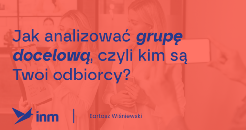 inm blog pink jak znalizowac grupe docelowa czyli kim sa Twoi odbiorcy