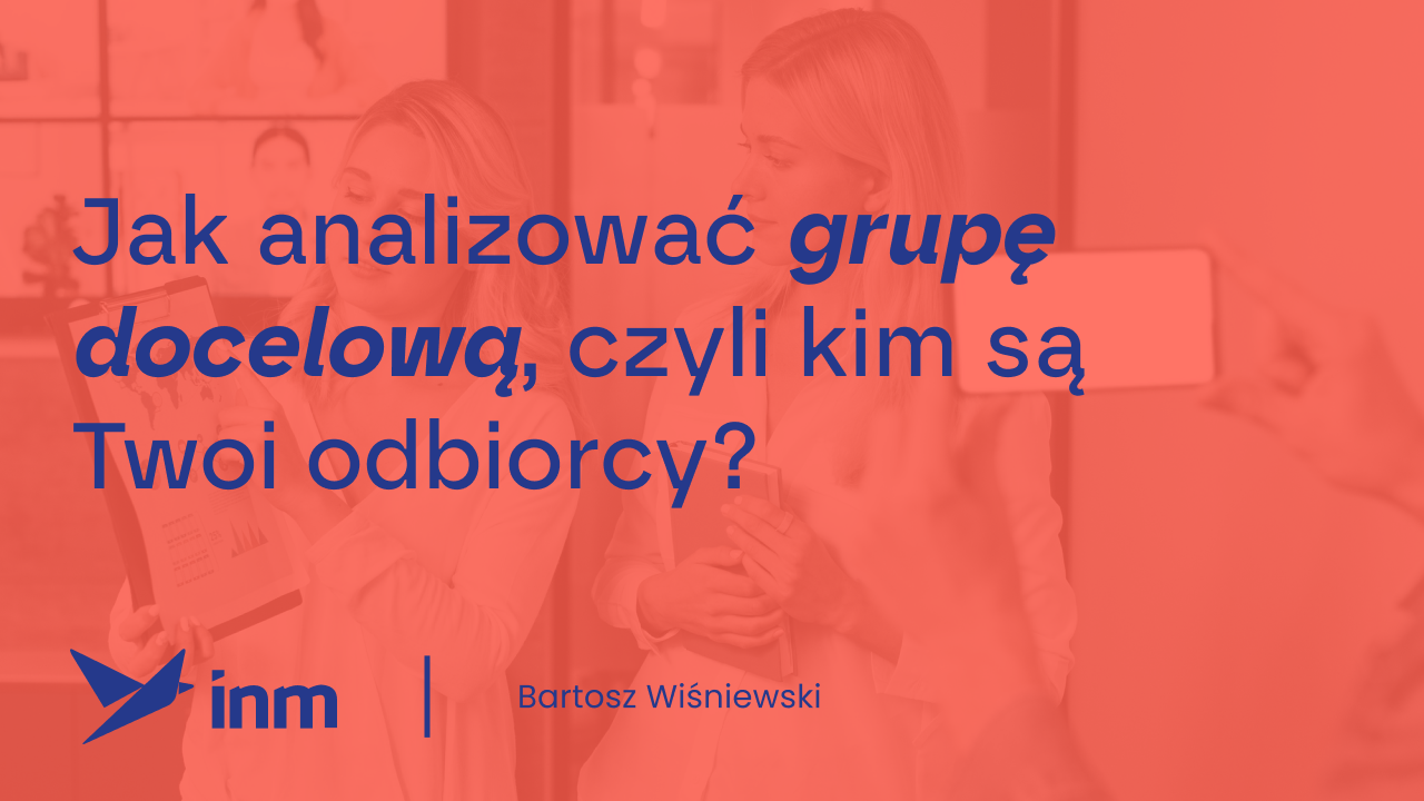 inm blog pink jak znalizowac grupe docelowa czyli kim sa Twoi odbiorcy