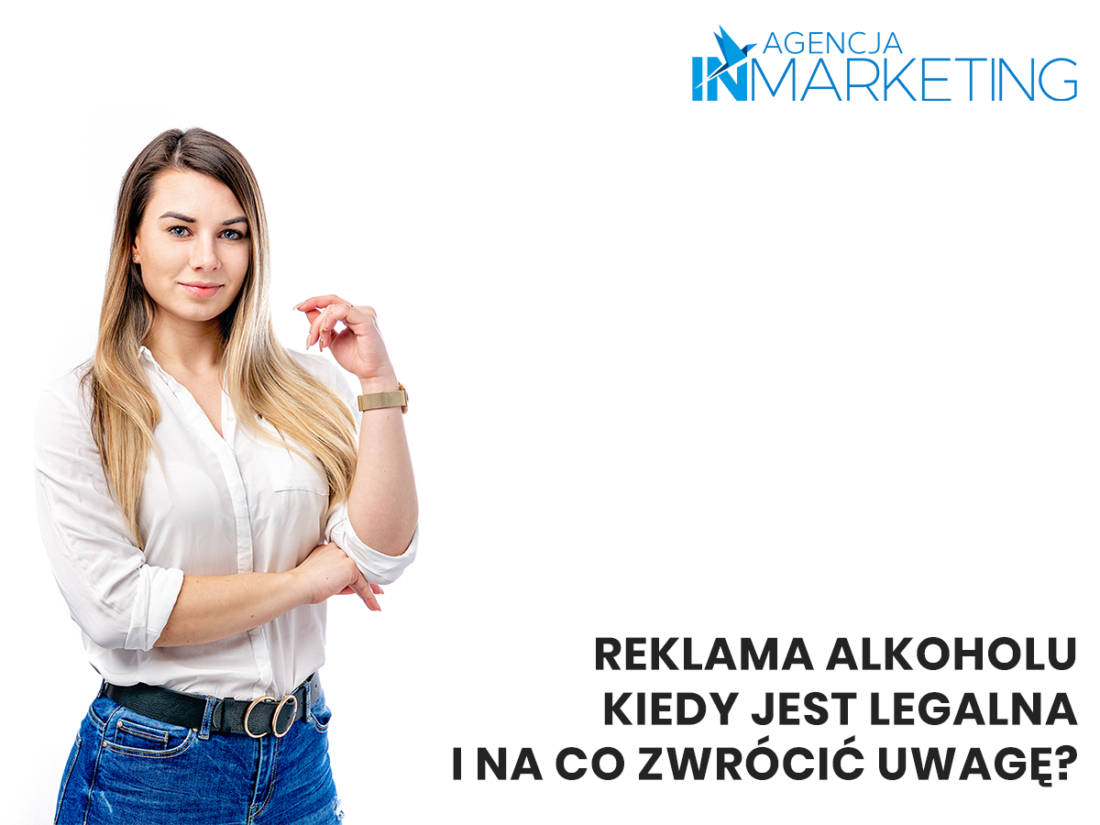 Agencja InMarketing. Reklama alkoholu - kiedy jest legalna i na co zwrócić uwagę?