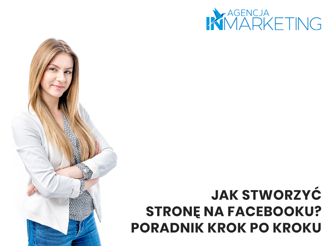 Jak stworzyć stronę na facebooku? Agencja InMarketing