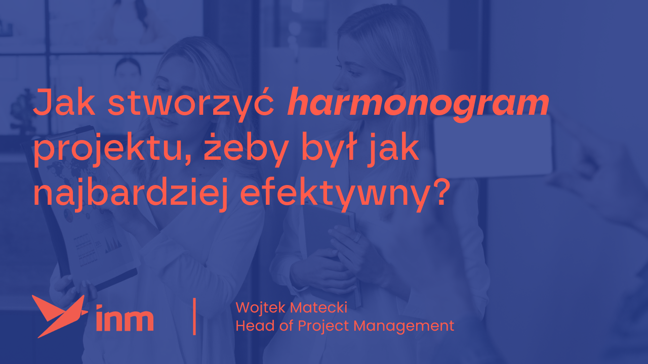 Jak stworzyć harmonogram projektu, żeby był jak najbardziej efektywny?