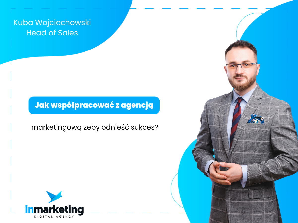 Komunikacja marketingowa | Jak współpracować z agencją marketingową, żeby odnieść sukces? | Kuba Wojciechowski