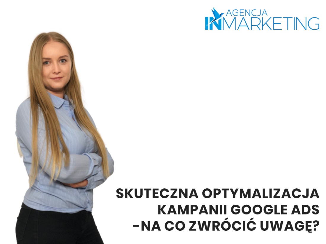 Skuteczna optymalizacja kampanii w Google Ads - Agencja InMarketing