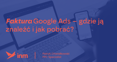 inm blog blue faktura google ads gdzie ja znalezc i jak pobrac