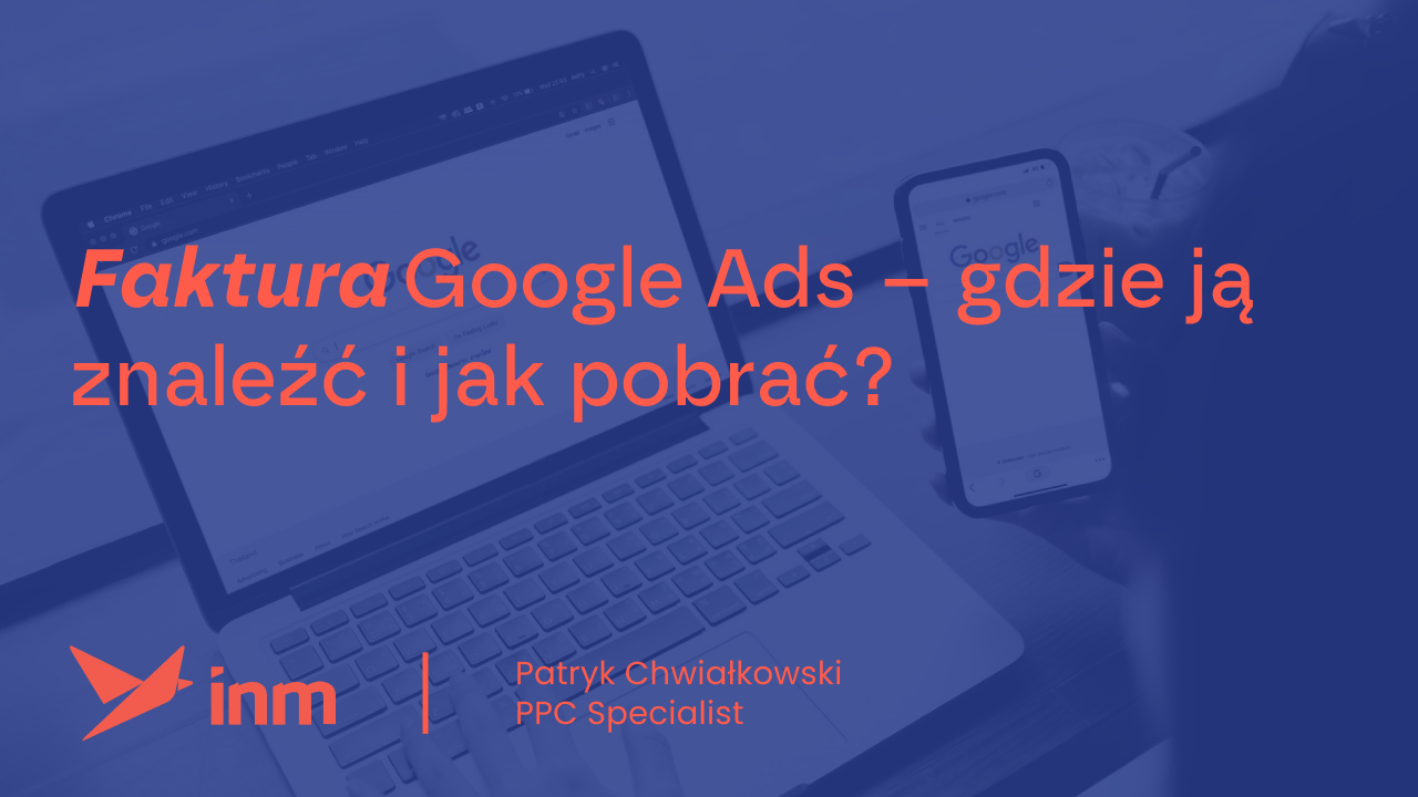 Patryk podpowiada: Faktura Google Ads – gdzie ją znaleźć i jak pobrać?