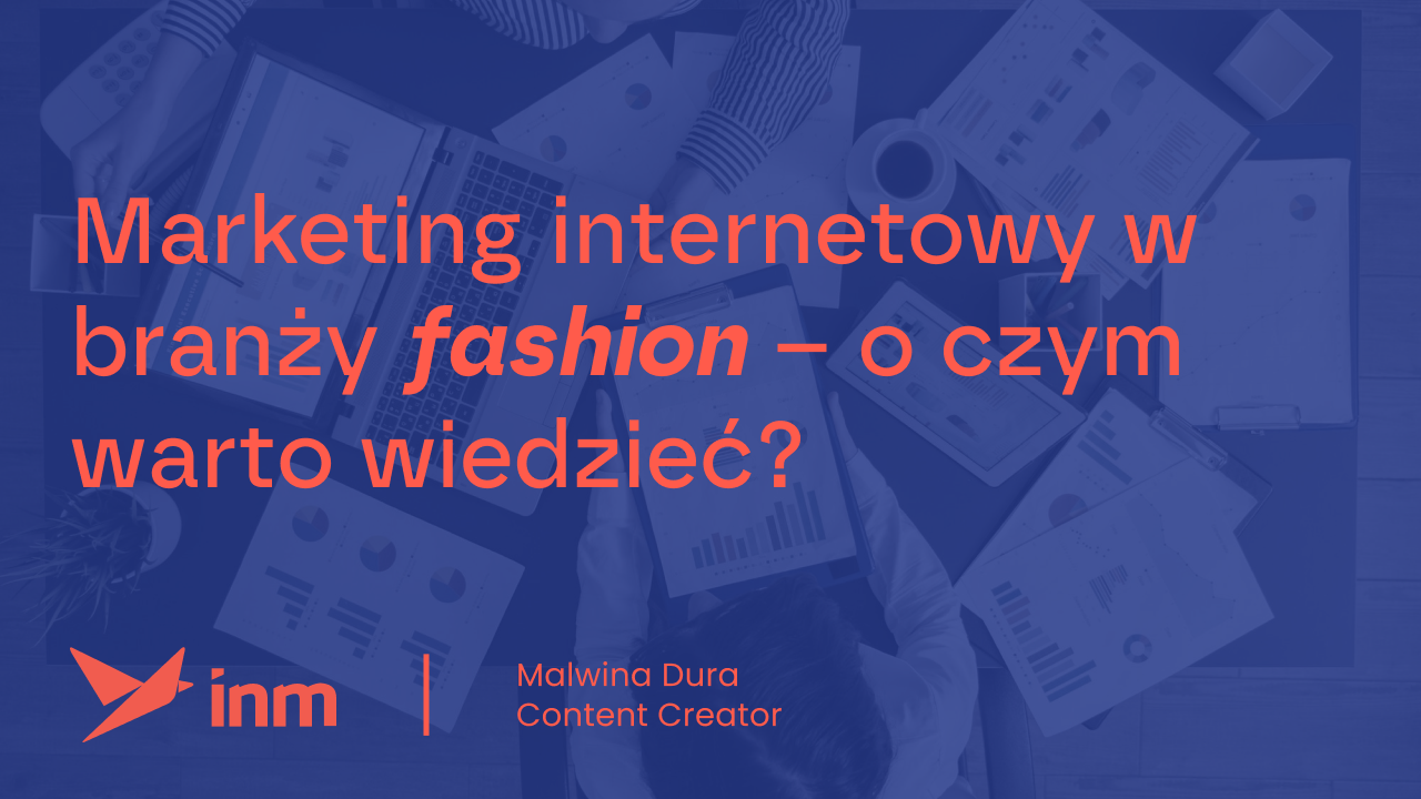 Marketing internetowy w branży fashion – o czym warto wiedzieć?