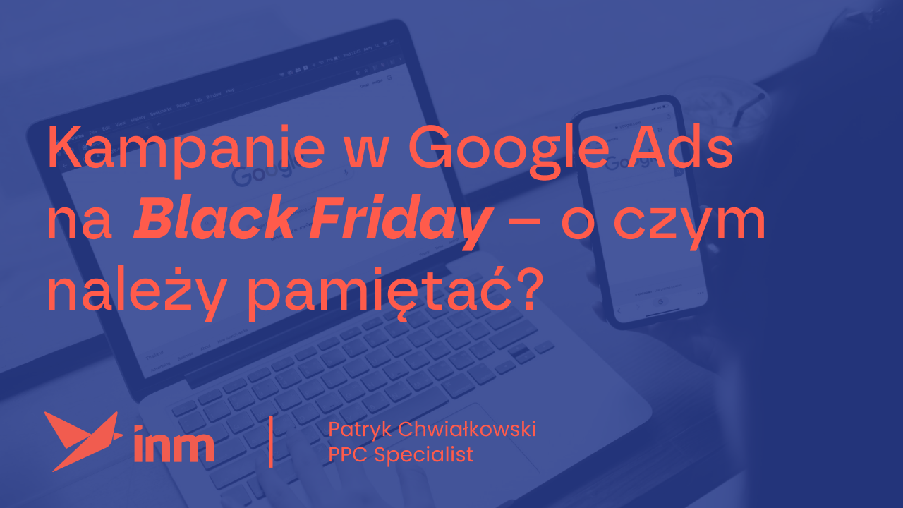 Kampanie w Google Ads na Black Friday – o czym należy pamiętać?