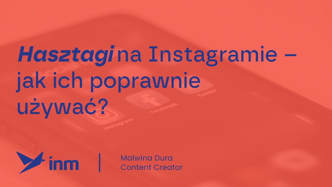 Hasztagi na Instagramie – jak ich poprawnie używać?