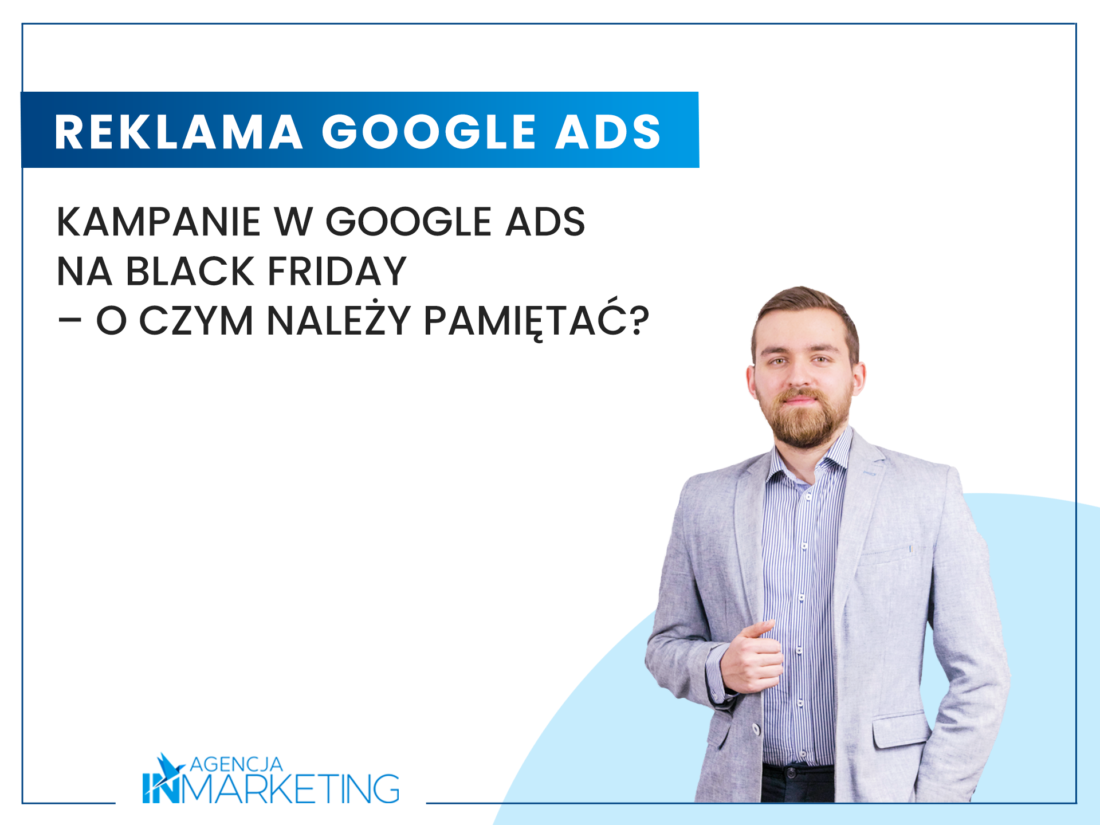 Kampanie w Google Ads na Black Friday – o czym należy pamiętać? Agencja InMarketing