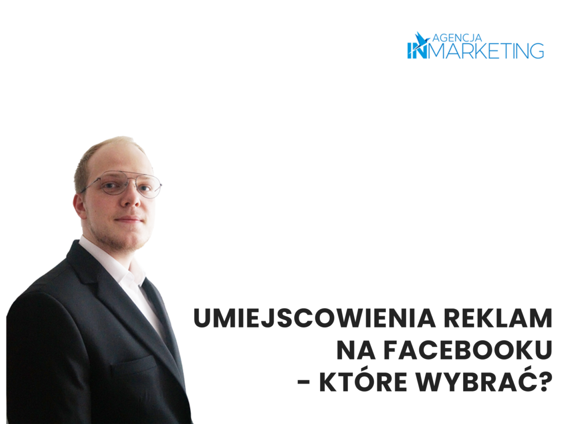 Umiejscowienia reklam na Facebooku - które wybrać? Agencja InMarkting