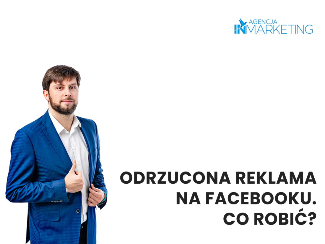 Odrzucona reklama na Facebooku. Co robić? Agencja InMarketing