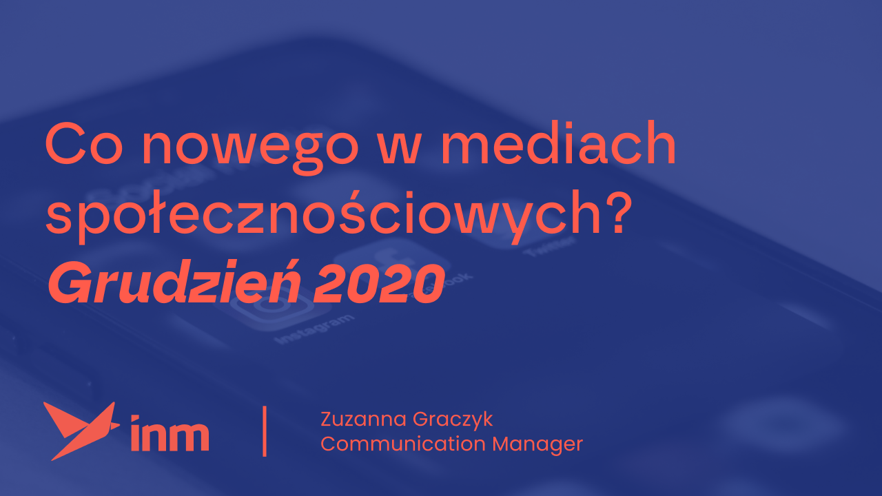 Co nowego w mediach społecznościowych? Grudzień 2020