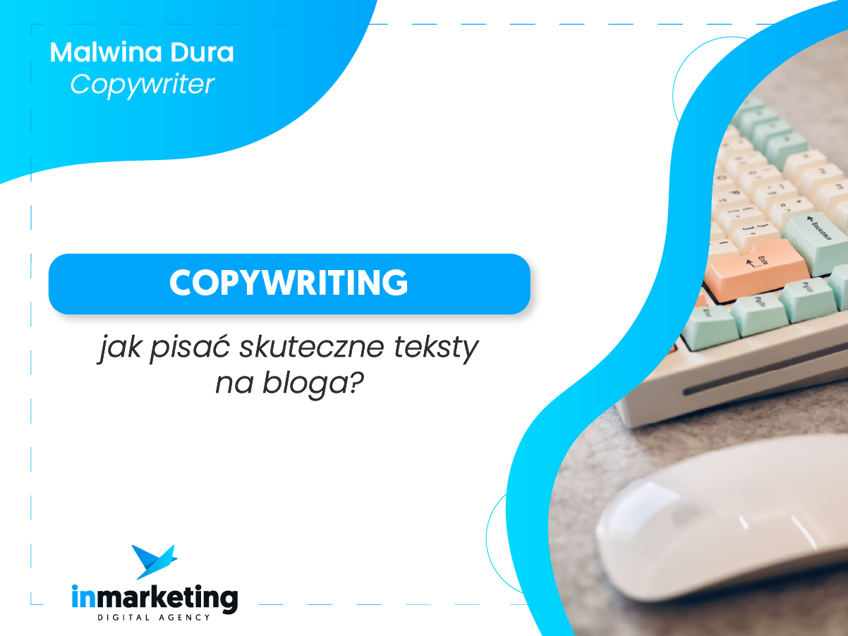 Content marketing | Copywriting – jak pisać skuteczne teksty na bloga? | Malwina Dura