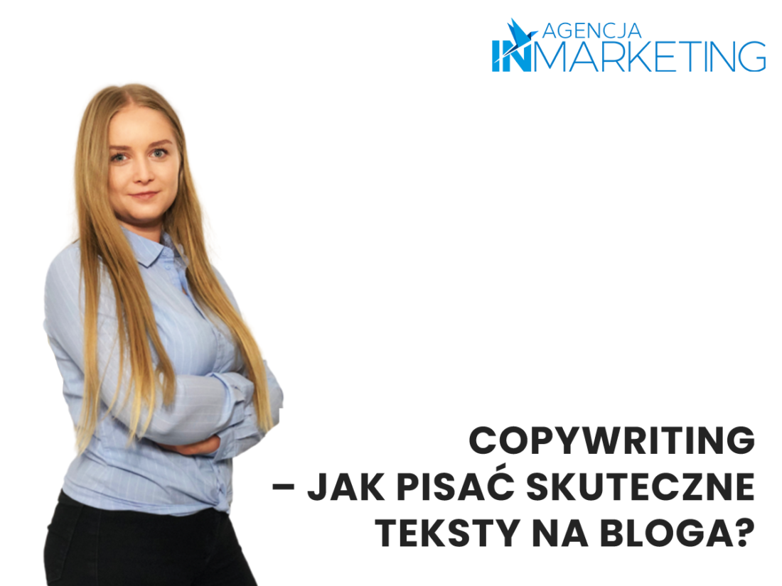 Copywriting - jak pisać skuteczne teksty na bloga? Agencja InMarketing