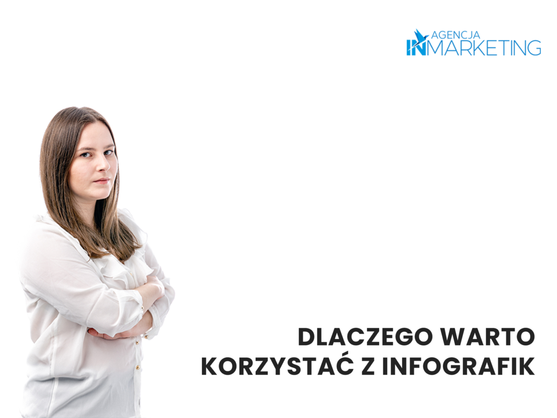 Infografiki - dlaczego warto z nich korzystać? Agencja InMarketing
