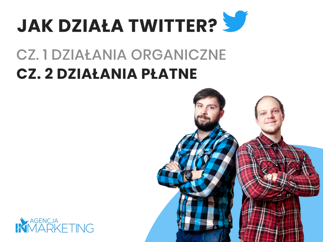 Jak działa Twitter? Cz. 2. Reklama na Twitterze krok po kroku. Agencja InMarketing