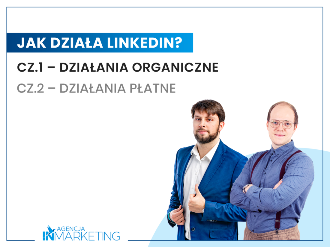 Jak działa LinkedIn? Cz.1 – Działania organiczne Agencja InMarketing