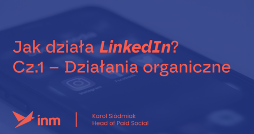 inm blog blue jak dziala linkedin cz1 dzialania organiczne