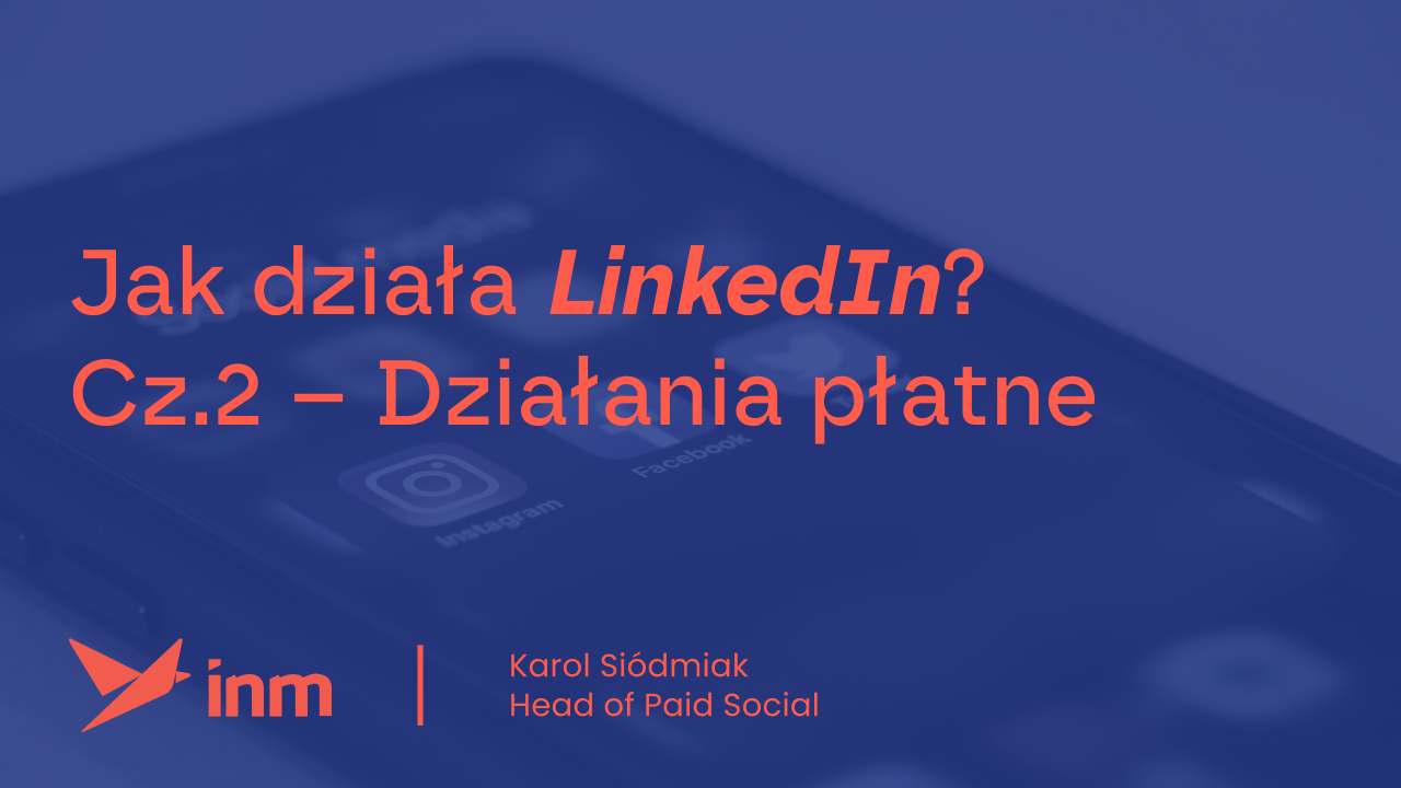 Jak działa LinkedIn? Cz.2 – Działania płatne