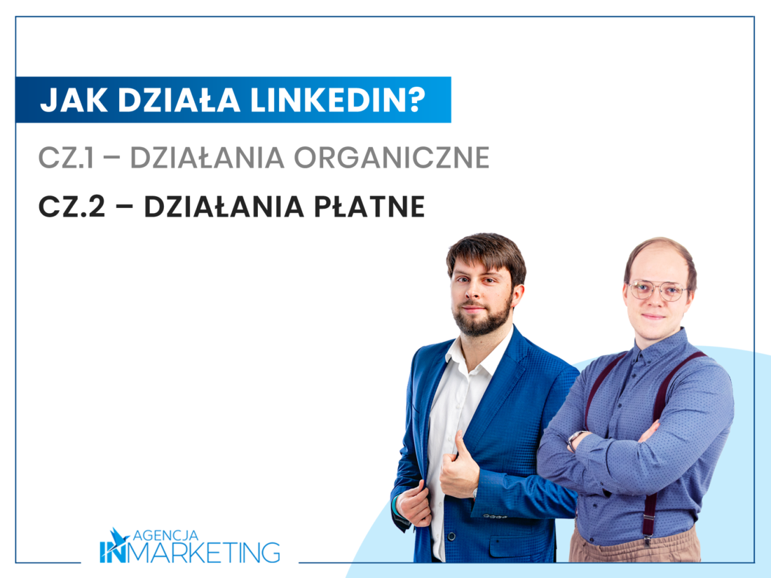 Jak działa LinkedIn? Cz.2 – Działania płatne Agencja InMarketing