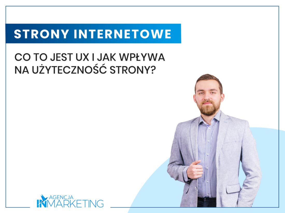 Co to jest UX i jak wpływa na użyteczność strony? Agencja InMarketing