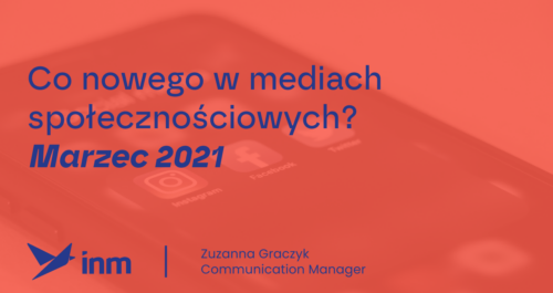 inm blog pink co nowego w mediach spolecznosciowych marzec 2021