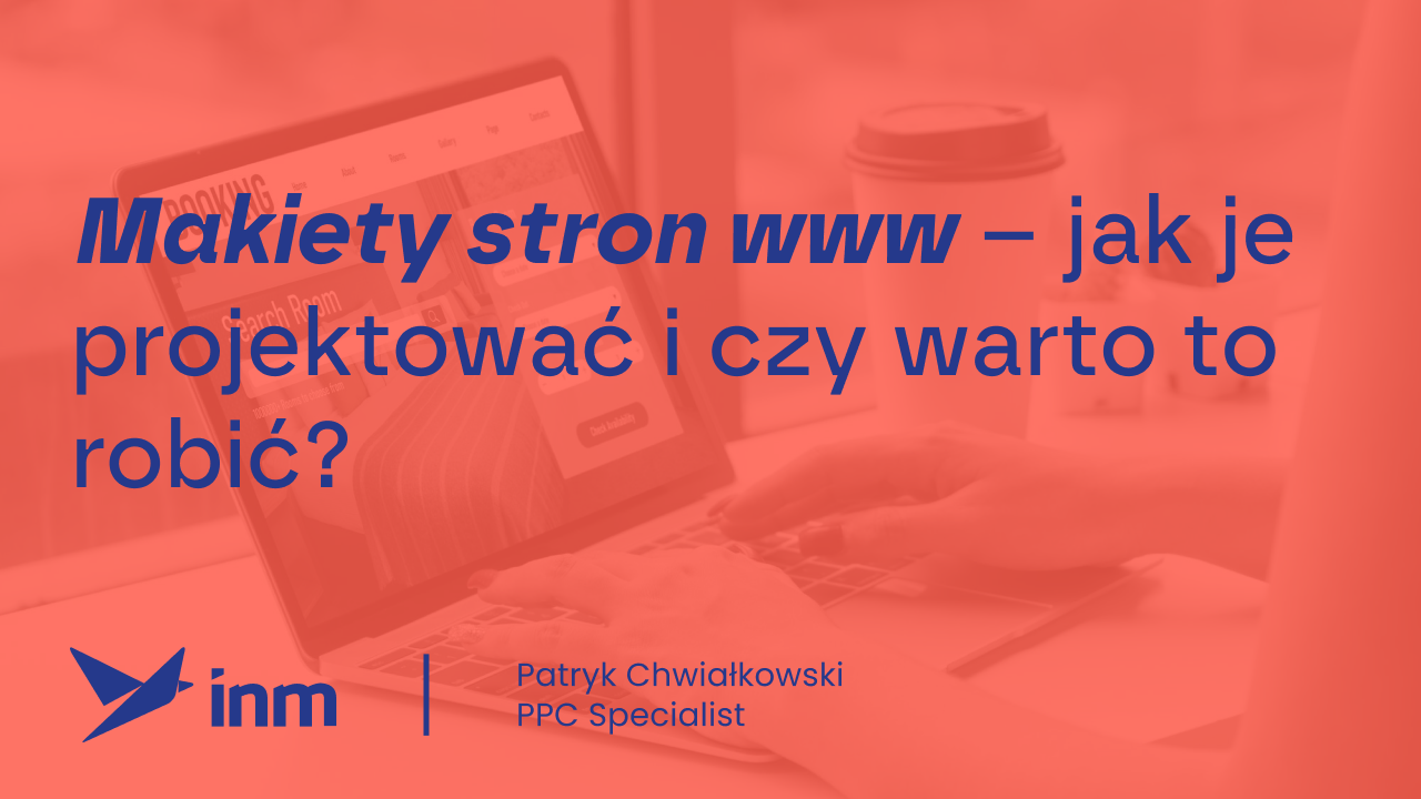 Makiety stron internetowych – jak je projektować i czy warto to robić?