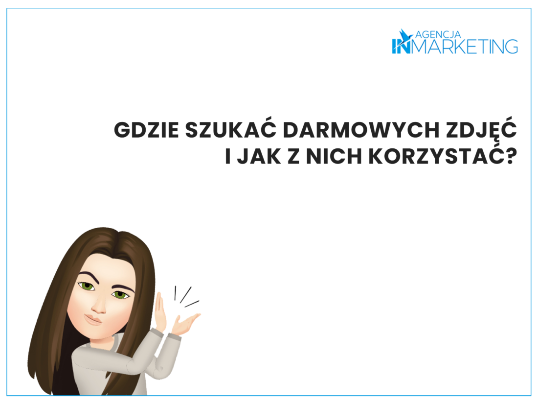 Darmowe zdjęcia stockowe - gdzie znaleźć i dlaczego warto z nich korzystać? Agencja InMarketing